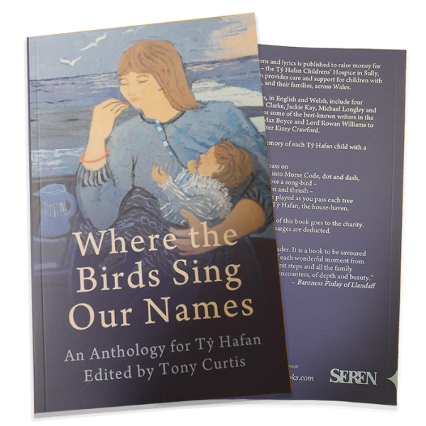 Where the Birds Sing Our Names - An Anthology for Tŷ Hafan Edited by Tony Curtis