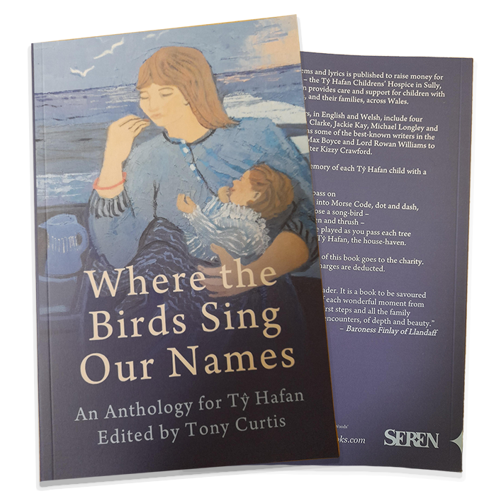 Where the Birds Sing Our Names – An Anthology for Tŷ Hafan Edited by Tony Curtis
